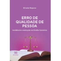 ERRO DE QUALIDADE DE PESSOA: INCIDÊNCIA E EVOLUÇÃO NO DIREITO CANÔNICO ERRO DE QUALIDADE DE PESSOA: INCIDÊNCIA E EVOLUÇÃO NO DIREITO CANÔNICO