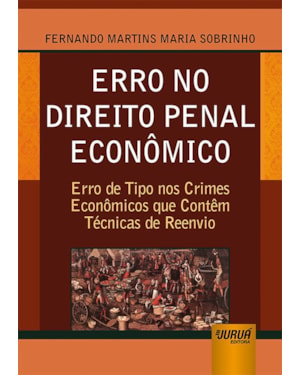 ERRO NO DIREITO PENAL ECONÔMICO - ERRO DE TIPO NOS CRIMES ECONÔMICOS QUE CONTÊM TÉCNICAS DE REENVIO