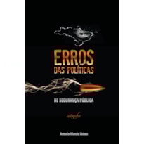 ERROS DAS POLÍTICAS DE SEGURANÇA PÚBLICA