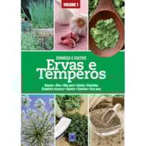 ERVAS E TEMPEROS: CONHEÇA E CULTIVE - VOLUME 1