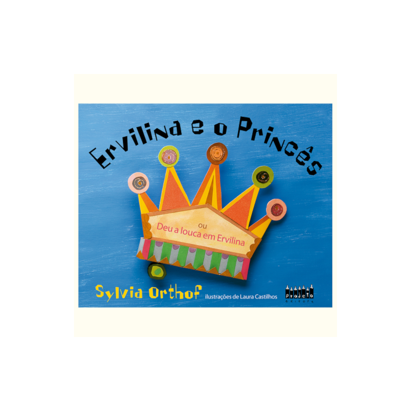 Ervilina e o princês ou Deu a louca em Ervilina