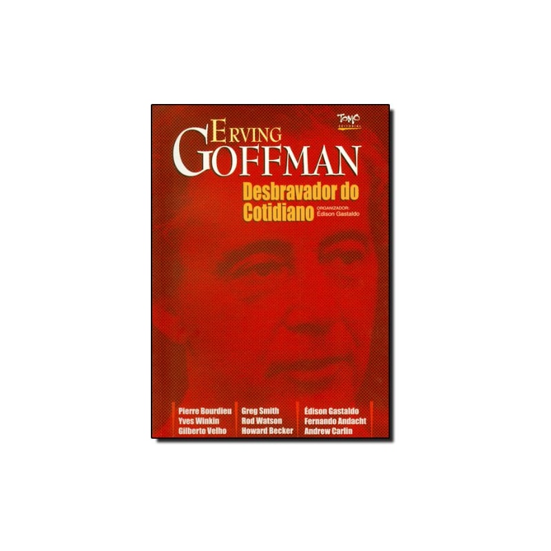 ERVING GOFFMANN - O DESBRAVADOR DO COTIDIANO