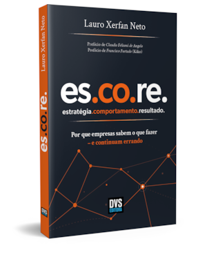 ES.CO.RE.: ESTRATÉGIA.COMPORTAMENTO.RESULTADO.: POR QUE EMPRESAS SABEM O QUE FAZER - E CONTINUAM ERRANDO