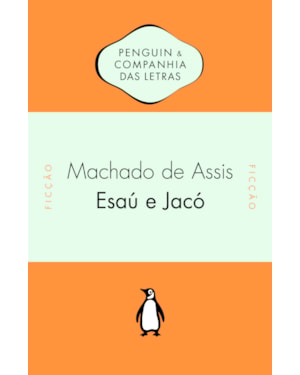 ESAÚ E JACÓ - COM INTRODUÇÃO E NOTAS DE HÉLIO GUIMARÃES