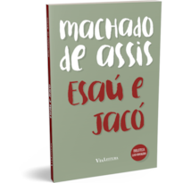 ESAÚ E JACÓ - MACHADO DE ASSIS