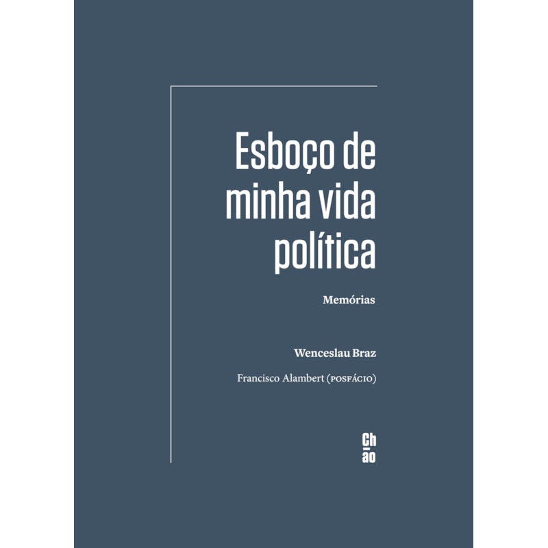 ESBOÇO DE MINHA VIDA POLÍTICA: MEMÓRIAS