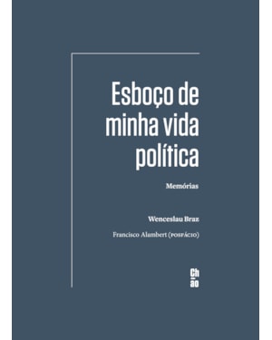 ESBOÇO DE MINHA VIDA POLÍTICA: MEMÓRIAS