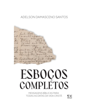 ESBOÇOS COMPLETOS: MENSAGENS BÍBLICAS PARA TODAS AS DATAS DA VIDA CRISTÃ