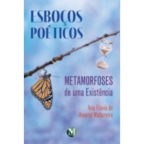 ESBOÇOS POÉTICOS: METAMORFOSES DE UMA EXISTÊNCIA - 1993 A 2025