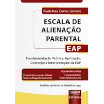 ESCALA DE ALIENAÇÃO PARENTAL - EAP - FUNDAMENTAÇÃO TEÓRICA, APLICAÇÃO, CORREÇÃO E INTERPRETAÇÃO DA EAP
