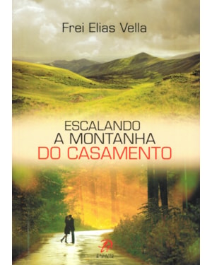 ESCALANDO A MONTANHA DO CASAMENTO
