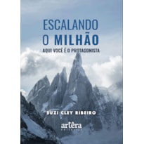 ESCALANDO O MILHÃO: AQUI VOCÊ É O PROTAGONISTA