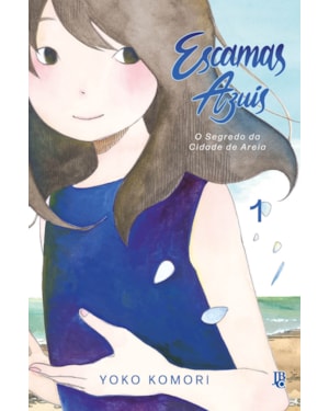 ESCAMAS AZUIS - O SEGREDO DA CIDADE DE AREIA VOL. 01