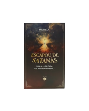 ESCAPOU DE SATANÁS - MINHA LUTA PARA ESCAPAR DO INFERNO