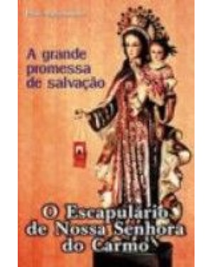 ESCAPULARIO DE NOSSA SENHORA DO CARMO, O