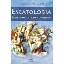 ESCATOLOGIA - BREVE TRATADO TEOLÓGICO-PASTORAL