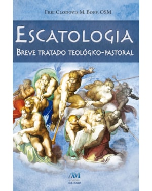 ESCATOLOGIA - BREVE TRATADO TEOLÓGICO-PASTORAL