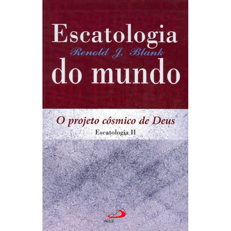 Escatologia do mundo: o projeto cósmico de Deus