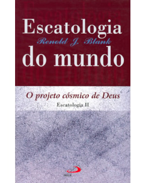 Escatologia do mundo: o projeto cósmico de Deus