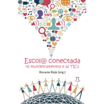 Escol@ conectada. os multiletramentos e as tics- volume i