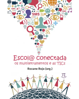 Escol@ conectada. os multiletramentos e as tics- volume i