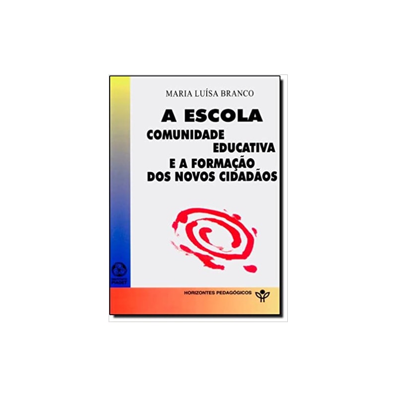 ESCOLA, A - COMUNIDADE EDUCATIVA E A FORMACAO DOS NOVOS CIDADAOS - 1ª