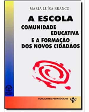 ESCOLA, A - COMUNIDADE EDUCATIVA E A FORMACAO DOS NOVOS CIDADAOS - 1ª