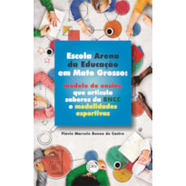 ESCOLA ARENA DA EDUCAÇÃO EM MATO GROSSO: MODELO DE ENSINO QUE ARTICULA SABERES DA BNCC E MODALIDADES ESPORTIVAS