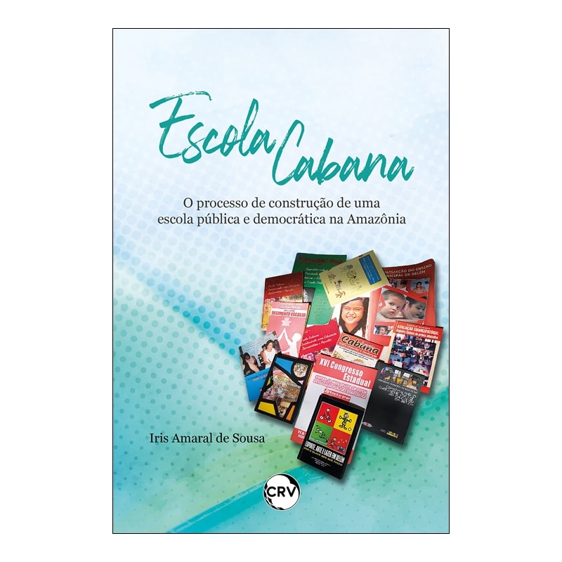 ESCOLA CABANA:O PROCESSO DE CONSTRUÇÃO DE UMA ESCOLA PÚBLICA E DEMOCRÁTICA NA AMAZÔNIA