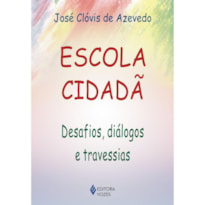 ESCOLA CIDADÃ: DESAFIOS, DIÁLOGOS E TRAVESSIAS