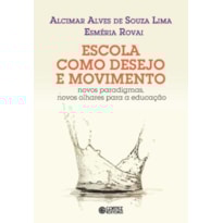 Escola como desejo e movimento: novos paradigmas, novos olhares para a educação