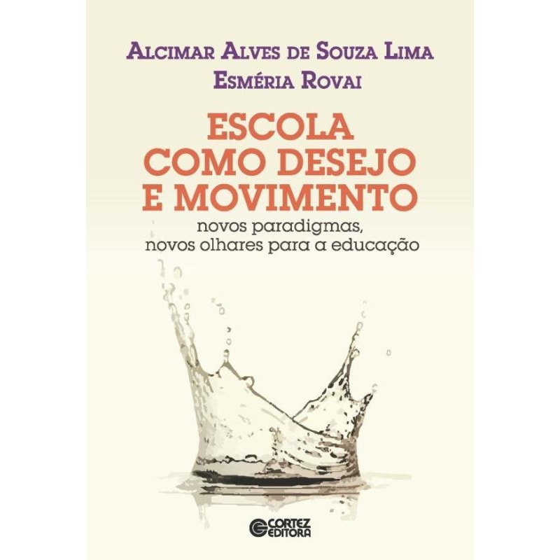 Escola como desejo e movimento: novos paradigmas, novos olhares para a educação
