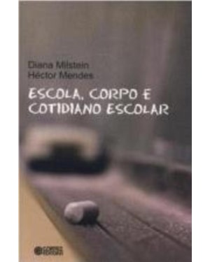 ESCOLA, CORPO E COTIDIANO ESCOLAR