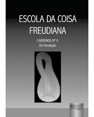 ESCOLA DA COISA FREUDIANA - CADERNOS NÚMERO 0