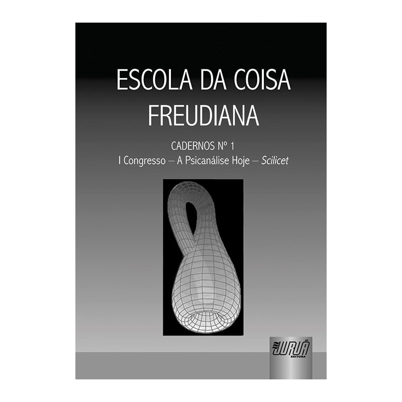 ESCOLA DA COISA FREUDIANA - CADERNOS NÚMERO 1 - I CONGRESSO - A PSICANÁLISE HOJE - SCILICET