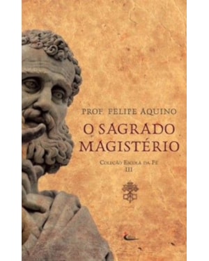 ESCOLA DA FE - VOLUME III - O SAGRADO MAGISTERIO