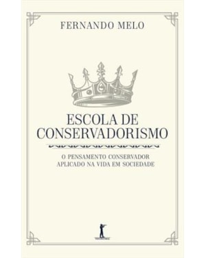ESCOLA DE CONSERVADORISMO. O PENSAMENTO CONSERVADOR APLICADO NA VIDA EM SOCIEDADE