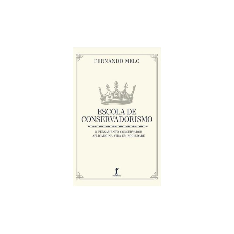 ESCOLA DE CONSERVADORISMO: O PENSAMENTO CONSERVADOR APLICADO NA VIDA EM SOCIEDADE