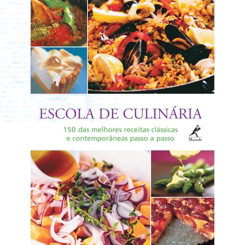 ESCOLA DE CULINÁRIA: 150 DAS MELHORES RECEITAS CLÁSSICAS E CONTEMPORÂNEAS PASSO A PASSO