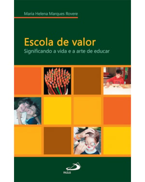 Escola de valor: significando a vida e a arte de educar
