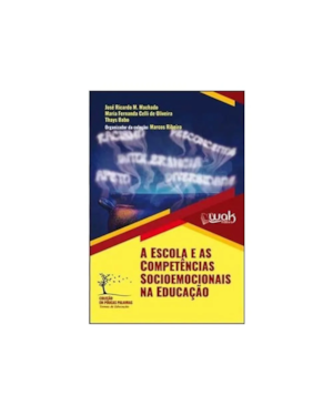 ESCOLA E AS COMPETENCIAS SOCIOEMOCIONAIS NA EDUCACAO, A 1 ED 2025