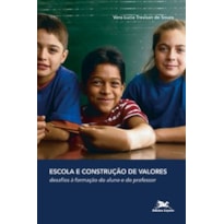 ESCOLA E CONSTRUÇÃO DE VALORES - DESAFIOS À FORMAÇÃO DO ALUNO E DO PROFESSOR