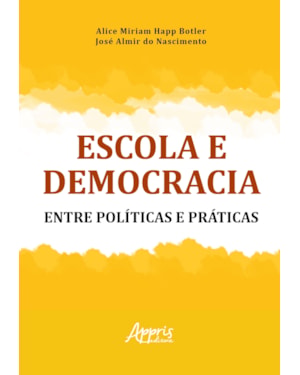 ESCOLA E DEMOCRACIA: ENTRE POLÍTICAS E PRÁTICAS