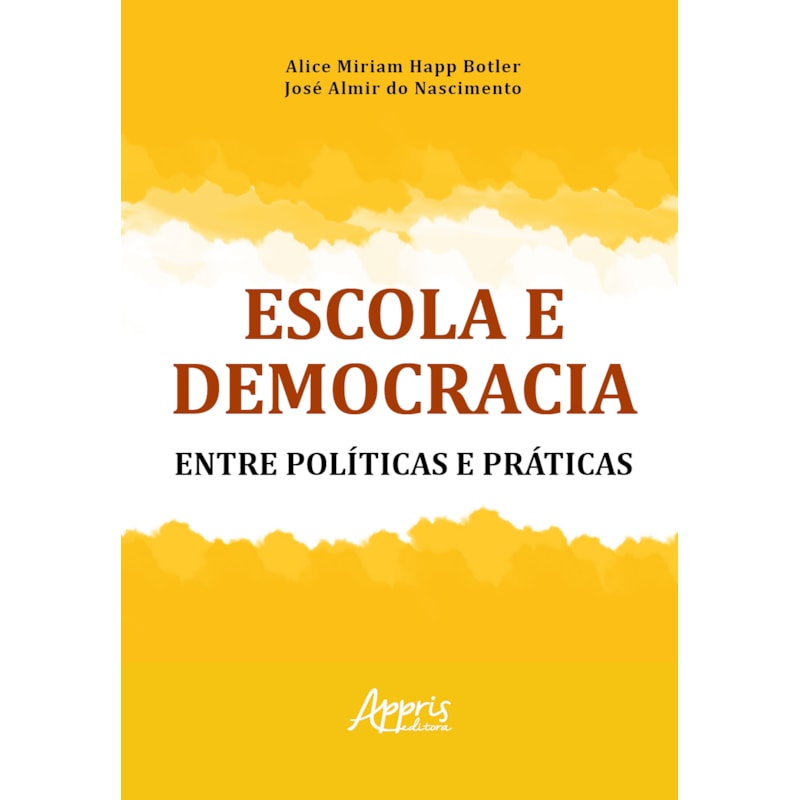 ESCOLA E DEMOCRACIA: ENTRE POLÍTICAS E PRÁTICAS