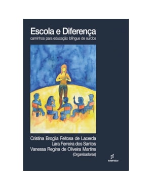 ESCOLA E DIFERENÇA - CAMINHOS PARA EDUCAÇÃO BILÍNGUE DE SURDOS