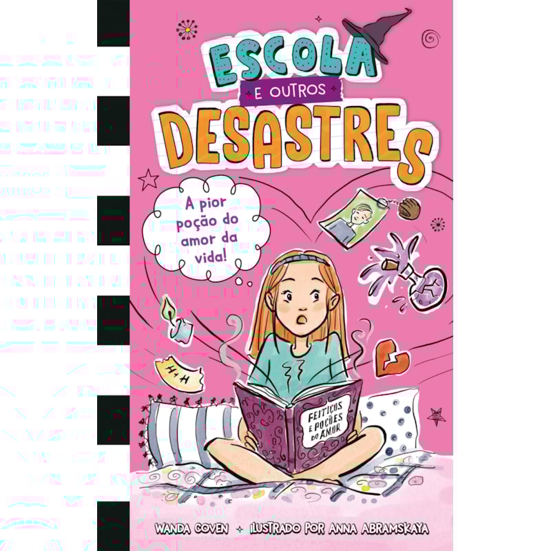 ESCOLA E OUTROS DESASTRES, LIVRO 2: A PIOR POÇÃO DO AMOR DA VIDA! - PARA LEITORAS DE "DIÁRIO DE UMA GAROTA ESQUISITA" E "O DIÁRIO DE UMA PRINCESA DESASTRADA"