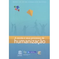 ESCOLA E SEUS PROCESSOS DE HUMANIZACAO, A