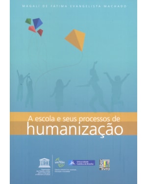 ESCOLA E SEUS PROCESSOS DE HUMANIZACAO, A