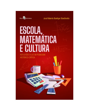 Escola, matemática e cultura: reflexões à luz da pedagogia histórico-crítica