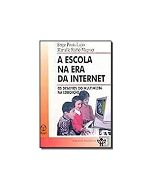 ESCOLA NA ERA DA INTERNET, A - 1ª